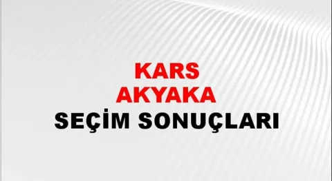 Kars Akyaka Yerel Seçim Sonuçları! 31 Mart 2024 Kars Akyaka Belediye Başkanlığı Seçim Sonuçları! Kars Akyaka'da kim kazandı, hangi parti?