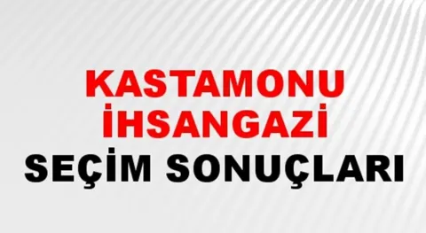Kastamonu İhsangazi Yerel Seçim Sonuçları! 31 Mart 2024 Kastamonu İhsangazi Belediye Başkanlığı Seçim Sonuçları! Kastamonu İhsangazi'de kim kazandı, hangi parti?