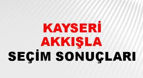 Kayseri Akkışla Yerel Seçim Sonuçları! 31 Mart 2024 Kayseri Akkışla Belediye Başkanlığı Seçim Sonuçları! Kayseri Akkışla'da kim kazandı, hangi parti?