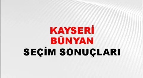 Kayseri Bünyan Yerel Seçim Sonuçları! 31 Mart 2024 Kayseri Bünyan Belediye Başkanlığı Seçim Sonuçları! Kayseri Bünyan'da kim kazandı, hangi parti?