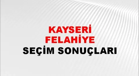 Kayseri Felahiye Yerel Seçim Sonuçları! 31 Mart 2024 Kayseri Felahiye Belediye Başkanlığı Seçim Sonuçları! Kayseri Felahiye'de kim kazandı, hangi parti?