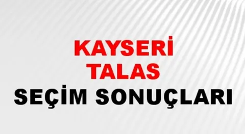 Kayseri Talas Yerel Seçim Sonuçları! 31 Mart 2024 Kayseri Talas Belediye Başkanlığı Seçim Sonuçları! Kayseri Talas'ta kim kazandı, hangi parti?