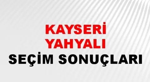 Kayseri Yahyalı Yerel Seçim Sonuçları! 31 Mart 2024 Kayseri Yahyalı Belediye Başkanlığı Seçim Sonuçları! Kayseri Yahyalı'da kim kazandı, hangi parti?