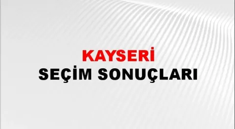 Kayseri Yerel Seçim Sonuçları! 31 Mart 2024 Kayseri Belediye Başkanlığı Seçim Sonuçları! Kayseri'de kim kazandı, hangi parti?