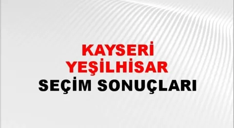 Kayseri Yeşilhisar Yerel Seçim Sonuçları! 31 Mart 2024 Kayseri Yeşilhisar Belediye Başkanlığı Seçim Sonuçları! Kayseri Yeşilhisar'da kim kazandı, hangi parti?