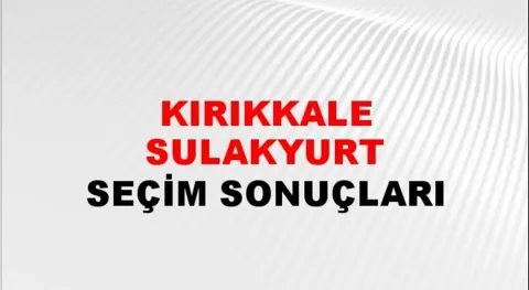 Kırıkkale Sulakyurt Yerel Seçim Sonuçları! 31 Mart 2024 Kırıkkale Sulakyurt Belediye Başkanlığı Seçim Sonuçları! Kırıkkale Sulakyurt'da kim kazandı, hangi parti?