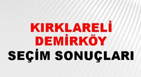 Kırklareli Demirköy Yerel Seçim Sonuçları! 31 Mart 2024 Kırklareli Demirköy Belediye Başkanlığı Seçim Sonuçları! Kırklareli Demirköy'de kim kazandı, hangi parti?