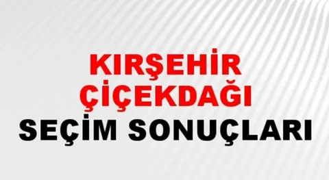Kırşehir Çiçekdağı  Yerel Seçim Sonuçları! 31 Mart 2024 Kırşehir Çiçekdağı  Belediye Başkanlığı Seçim Sonuçları! Kırşehir Çiçekdağı'nda kim kazandı, hangi parti?