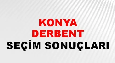 Konya Derbent Yerel Seçim Sonuçları! 31 Mart 2024 Konya Derbent Belediye Başkanlığı Seçim Sonuçları! Konya Derbent'te kim kazandı, hangi parti?
