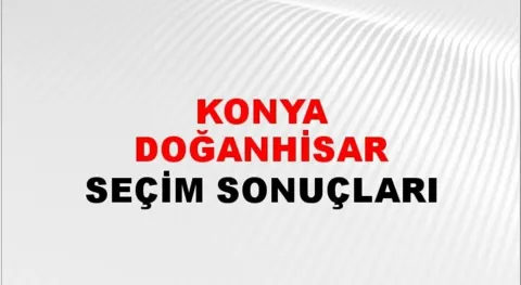 Konya Doğanhisar Yerel Seçim Sonuçları! 31 Mart 2024 Konya Doğanhisar Belediye Başkanlığı Seçim Sonuçları! Konya Doğanhisar'da kim kazandı, hangi parti?