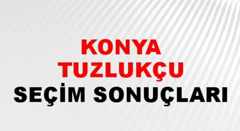 Konya Tuzlukçu Yerel Seçim Sonuçları! 31 Mart 2024 Konya Tuzlukçu Belediye Başkanlığı Seçim Sonuçları! Konya Tuzlukçu'da kim kazandı, hangi parti?