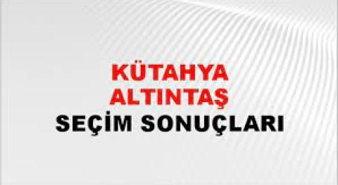 Kütahya Altıntaş Yerel Seçim Sonuçları! 31 Mart 2024 Kütahya Altıntaş Belediye Başkanlığı Seçim Sonuçları! Kütahya Altıntaş'da kim kazandı, hangi parti?