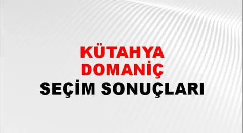 Kütahya Domaniç  Yerel Seçim Sonuçları! 31 Mart 2024 Kütahya Domaniç Belediye Başkanlığı Seçim Sonuçları! Kütahya Domaniç'de kim kazandı, hangi parti?