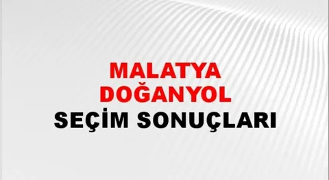 Malatya Doğanyol Yerel Seçim Sonuçları! 31 Mart 2024 Malatya Doğanyol Belediye Başkanlığı Seçim Sonuçları! Malatya Doğanyol'da kim kazandı, hangi parti?