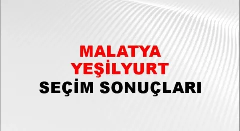 Malatya Yeşilyurt Yerel Seçim Sonuçları! 31 Mart 2024 Malatya Yeşilyurt Belediye Başkanlığı Seçim Sonuçları! Malatya Yeşilyurt'ta kim kazandı, hangi parti?