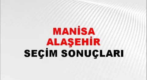 Manisa Alaşehir Yerel Seçim Sonuçları! 31 Mart 2024 Manisa Alaşehir Belediye Başkanlığı Seçim Sonuçları! Manisa Alaşehir'de kim kazandı, hangi parti?