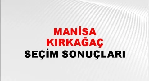 Manisa Kırkağaç Yerel Seçim Sonuçları! 31 Mart 2024 Manisa Kırkağaç Belediye Başkanlığı Seçim Sonuçları! Manisa Kırkağaç'ta kim kazandı, hangi parti?