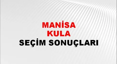 Manisa Kula Yerel Seçim Sonuçları! 31 Mart 2024 Manisa Kula Belediye Başkanlığı Seçim Sonuçları! Manisa Kula'da kim kazandı, hangi parti?