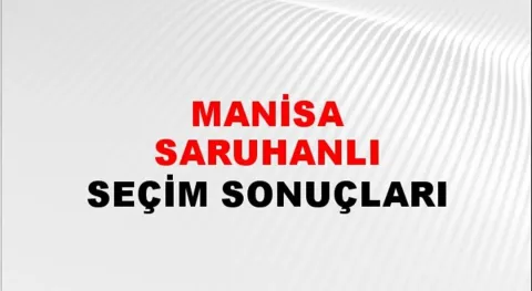 Manisa Saruhanlı Yerel Seçim Sonuçları! 31 Mart 2024 Manisa Saruhanlı Belediye Başkanlığı Seçim Sonuçları! Manisa Saruhanlı'da kim kazandı, hangi parti?