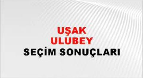 Uşak Ulubey Yerel Seçim Sonuçları! 31 Mart 2024 Uşak Ulubey Belediye Başkanlığı Seçim Sonuçları! Uşak Ulubey'den kim kazandı, hangi parti?