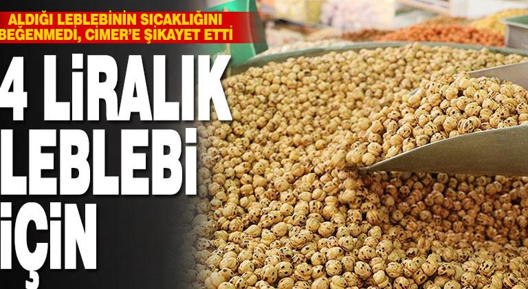 4 liralık leblebi için esnafı CİMER’e şikayet etti
