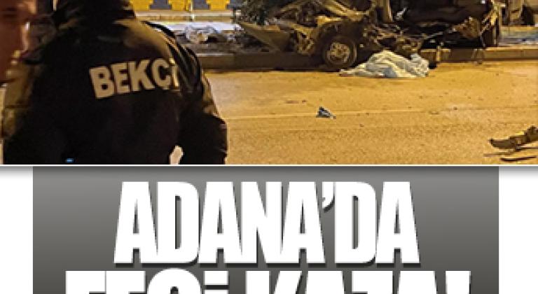 Adana'da feci kaza: 3 vatandaş öldü, 2 yaralı