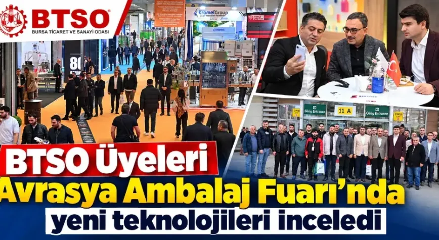 BTSO Üyeleri Avrasya Ambalaj Fuarı’nda yeni teknolojileri inceledi