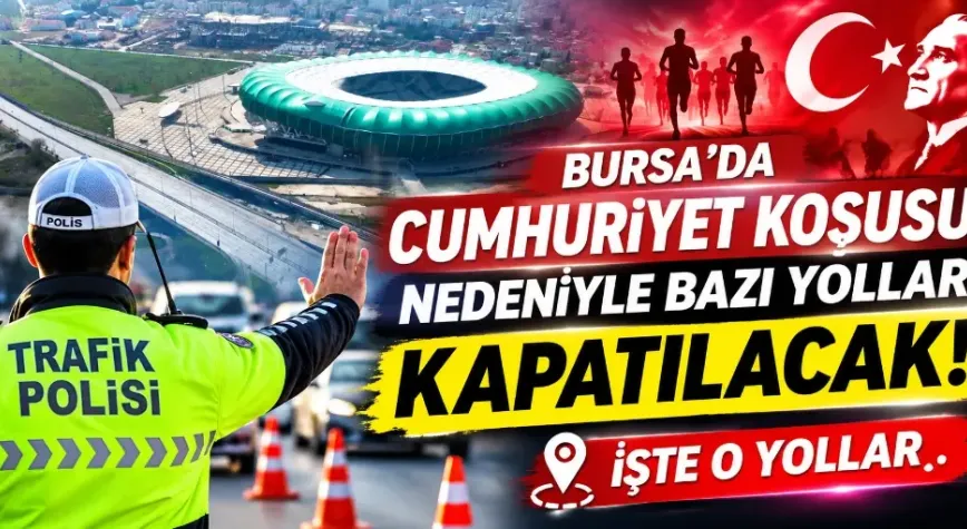 Bursa'da Cumhuriyet Koşusu nedeniyle bazı yollar trafiğe kapatılacak