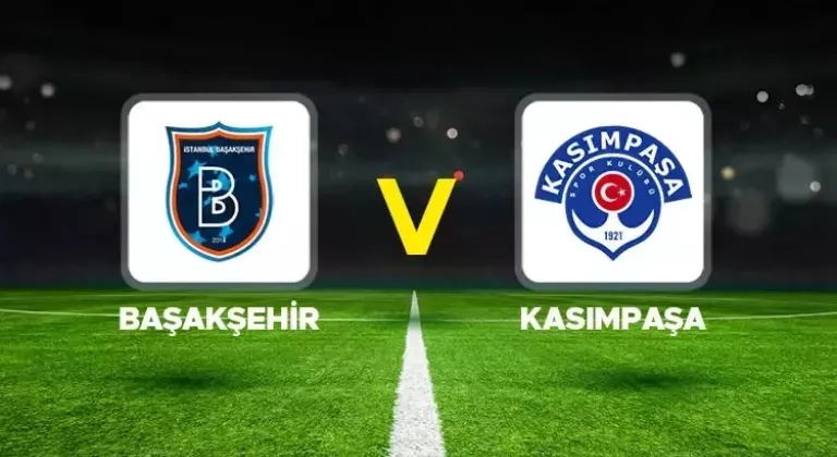 CANLI| Başakşehir - Kasımpaşa