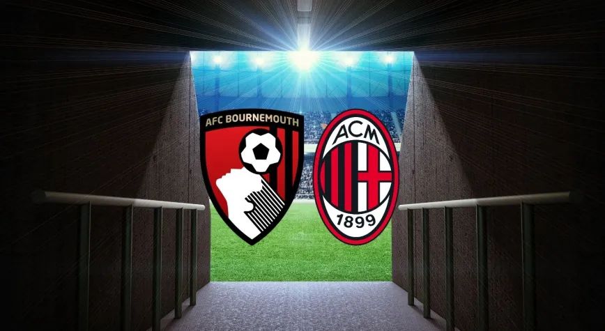 CANLI| Bournemouth - Milan maçını canlı izle (Maç Linki-Şifresiz)