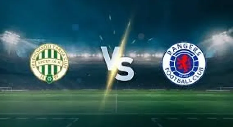 CANLI| Ferencvaros – Rangers maçını canlı izle (Maç Linki-Şifresiz)