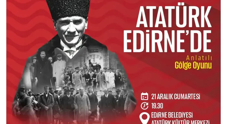 Edirne Belediyesi, Atatürk'ün Edirne'ye Gelişinin Yıl Dönümünde Anlamlı Bir Etkinlik Düzenleyecek