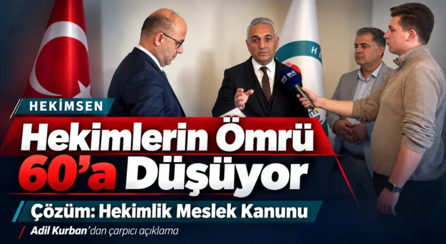 Hekimsen Genel Başkanı Kurban: Hekimlerin yaşam süresi 60’a düşüyor, çözüm Meslek Kanunu