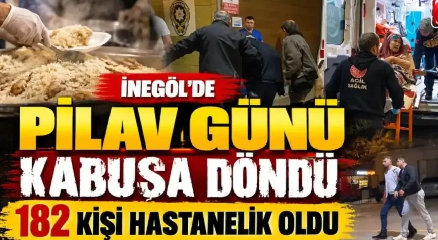 İnegöl’de pilav günü kabusa döndü: 182 kişi hastanelik oldu