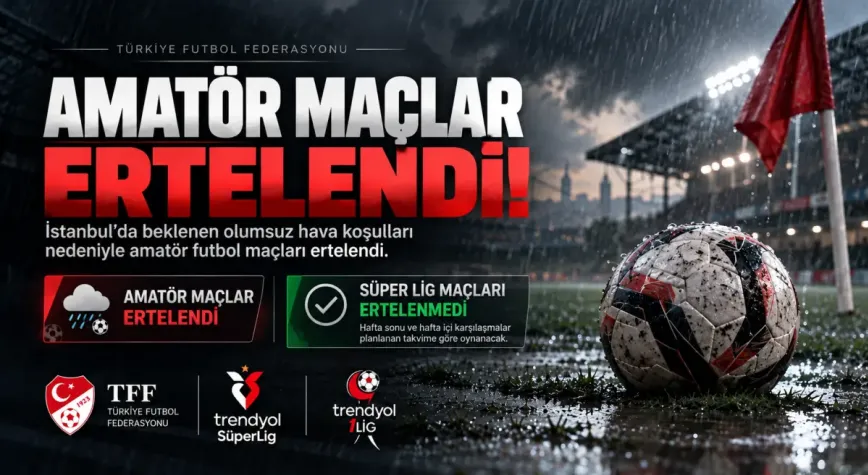 İstanbul’da amatör maçlar ertelendi, Süper Lig’de karşılaşmalar oynanacak