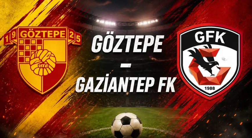 Maça Doğru: Gaziantep FK, Göztepe Deplasmanında!