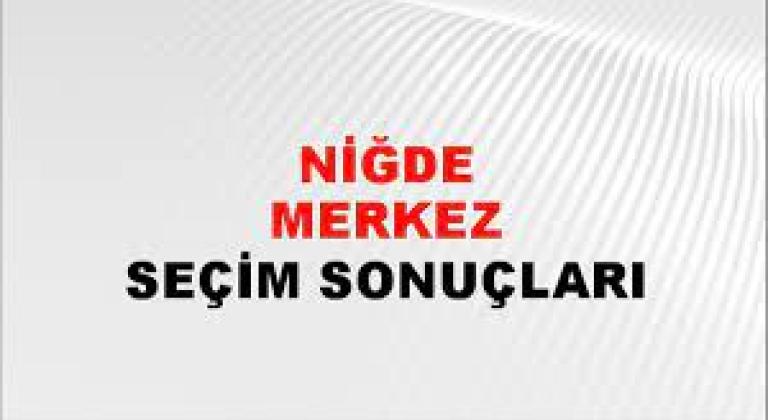 Niğde Yerel Seçim Sonuçları! 31 Mart 2024 Niğde Belediye Başkanlığı Seçim Sonuçları! Niğde'de kim kazandı, hangi parti?