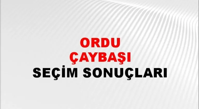 Ordu Çaybaşı Yerel Seçim Sonuçları! 31 Mart 2024 Ordu Çaybaşı Belediye Başkanlığı Seçim Sonuçları! Ordu Çaybaşı'nda kim kazandı, hangi parti?