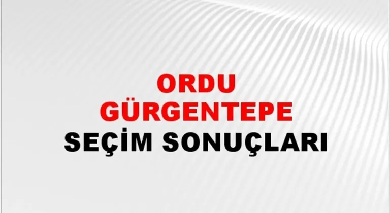 Ordu Gürgentepe Yerel Seçim Sonuçları! 31 Mart 2024 Ordu Gürgentepe Belediye Başkanlığı Seçim Sonuçları! Ordu Gürgentepe'de kim kazandı, hangi parti?