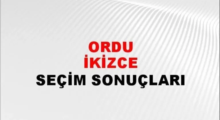 Ordu İkizce Yerel Seçim Sonuçları! 31 Mart 2024 Ordu İkizce Belediye Başkanlığı Seçim Sonuçları! Ordu İkizce'de kim kazandı, hangi parti?
