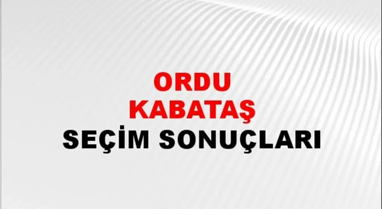 Ordu Kabataş Yerel Seçim Sonuçları! 31 Mart 2024 Ordu Kabataş Belediye Başkanlığı Seçim Sonuçları! Ordu Kabataş'da kim kazandı, hangi parti?