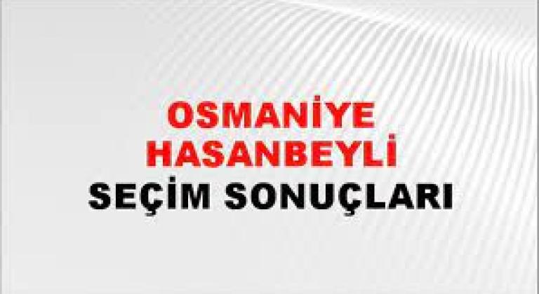 Osmaniye Hasanbeyli Yerel Seçim Sonuçları! 31 Mart 2024 Osmaniye Hasanbeyli Belediye Başkanlığı Seçim Sonuçları! Osmaniye Hasanbeyli'de kim kazandı, hangi parti?