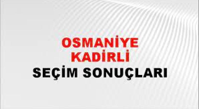 Osmaniye Kadirli Yerel Seçim Sonuçları! 31 Mart 2024 Osmaniye Kadirli Belediye Başkanlığı Seçim Sonuçları! Osmaniye Kadirli'de  kim kazandı, hangi parti?