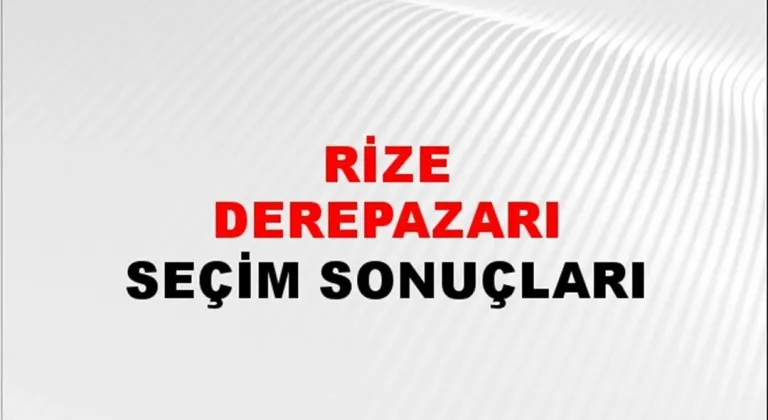 Rize Derepazarı Yerel Seçim Sonuçları! 31 Mart 2024 Rize Derepazarı Belediye Başkanlığı Seçim Sonuçları! Rize Derepazarı'nda kim kazandı, hangi parti?
