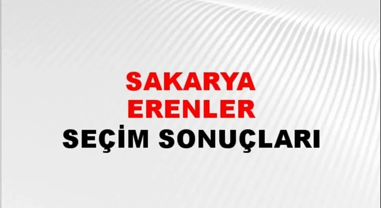 Sakarya Erenler Yerel Seçim Sonuçları! 31 Mart 2024 Sakarya Erenler Belediye Başkanlığı Seçim Sonuçları! Sakarya Erenler'de kim kazandı, hangi parti?
