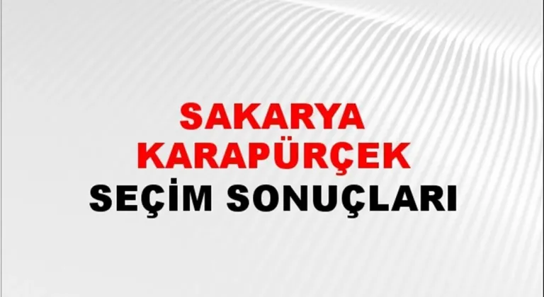 Sakarya Karapürçek Yerel Seçim Sonuçları! 31 Mart 2024 Sakarya Karapürçek Belediye Başkanlığı Seçim Sonuçları! Sakarya Karapürçek'te kim kazandı, hangi parti?