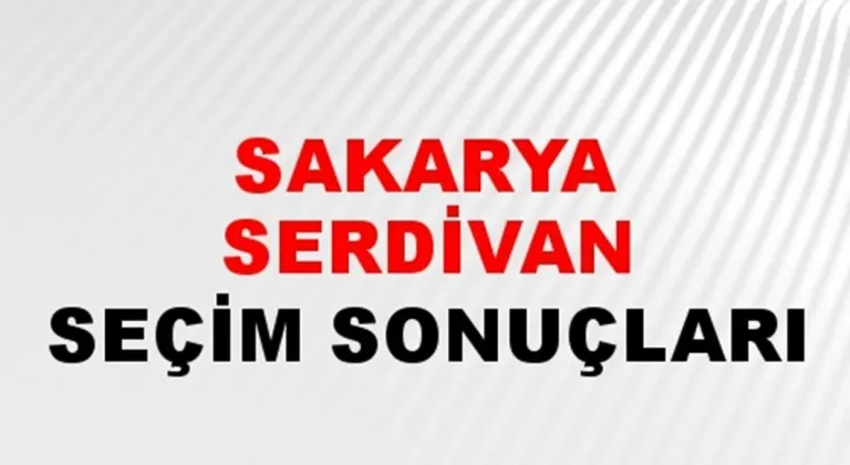 Sakarya Serdivan Yerel Seçim Sonuçları! 31 Mart 2024 Sakarya Serdivan Belediye Başkanlığı Seçim Sonuçları! Sakarya Serdivan'da kim kazandı, hangi parti?