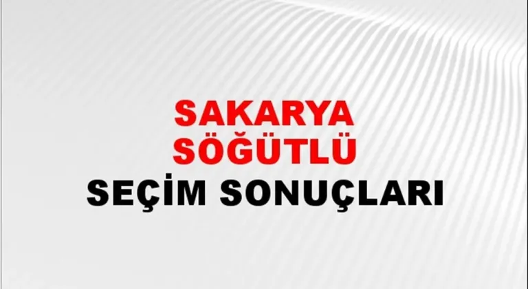 Sakarya Söğütlü Yerel Seçim Sonuçları! 31 Mart 2024 Sakarya Söğütlü Belediye Başkanlığı Seçim Sonuçları! Sakarya Söğütlü'de kim kazandı, hangi parti?