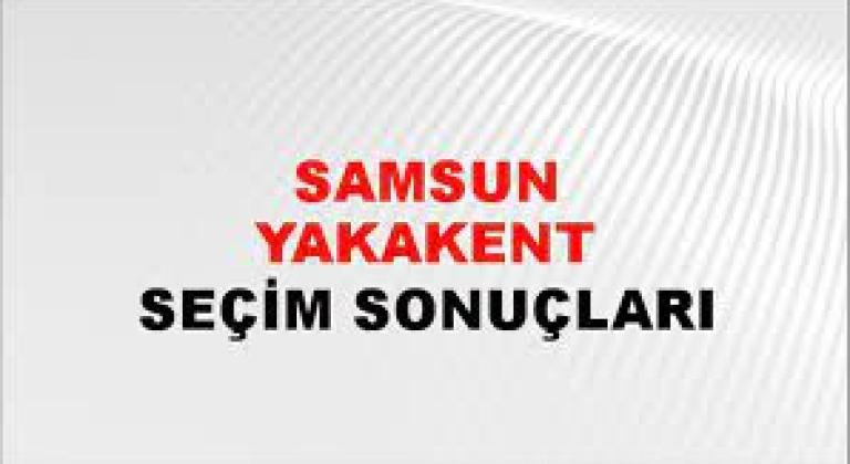 Samsun Yakakent Yerel Seçim Sonuçları! 31 Mart 2024 Samsun Yakakent Belediye Başkanlığı Seçim Sonuçları! Samsun Yakakent'te kim kazandı, hangi parti?