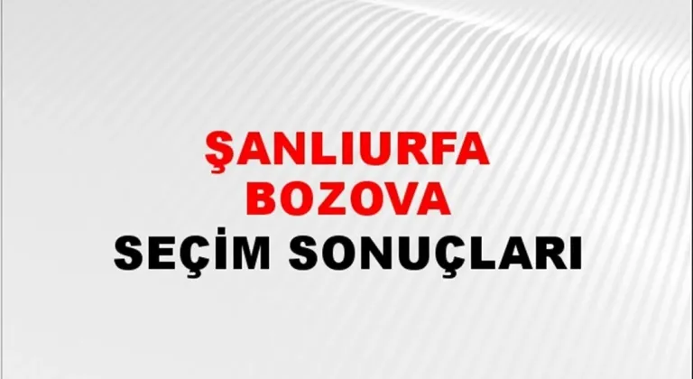 Şanlıurfa Bozova Yerel Seçim Sonuçları! 31 Mart 2024 Şanlıurfa Bozova Belediye Başkanlığı Seçim Sonuçları! Şanlıurfa Bozova'da kim kazandı, hangi parti?